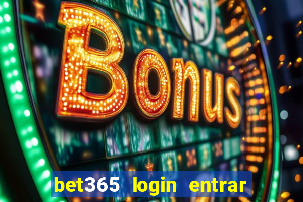 bet365 login entrar agora direto no celular